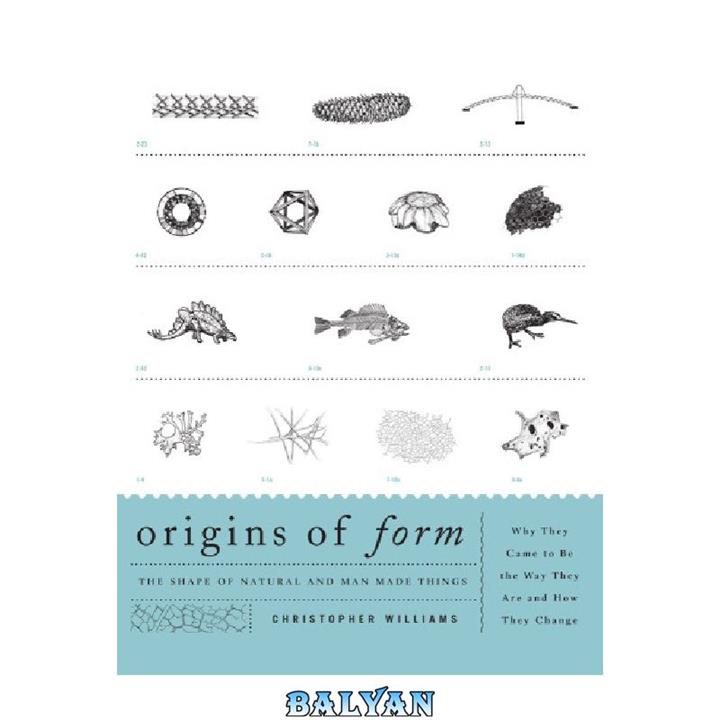 دانلود کتاب Origins of Form  The Shape of Natural and Man-made Things